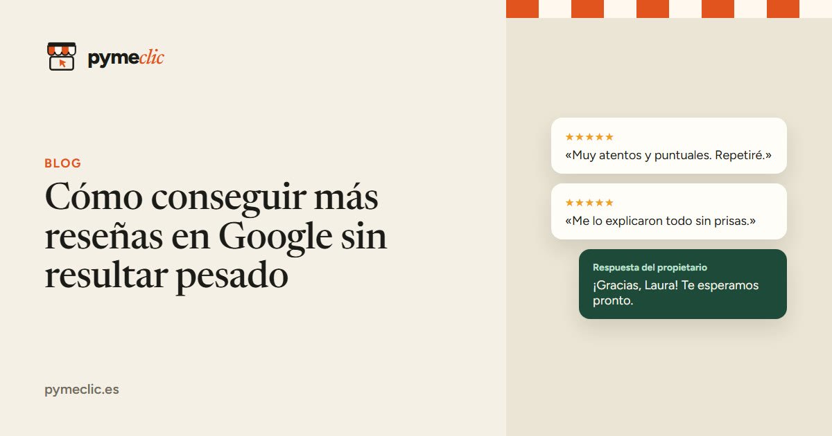 Cómo conseguir más reseñas en Google sin resultar pesado
