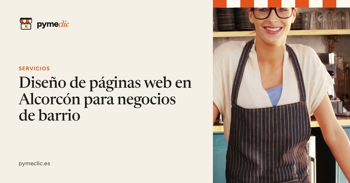Diseño de páginas web en Alcorcón para negocios de barrio