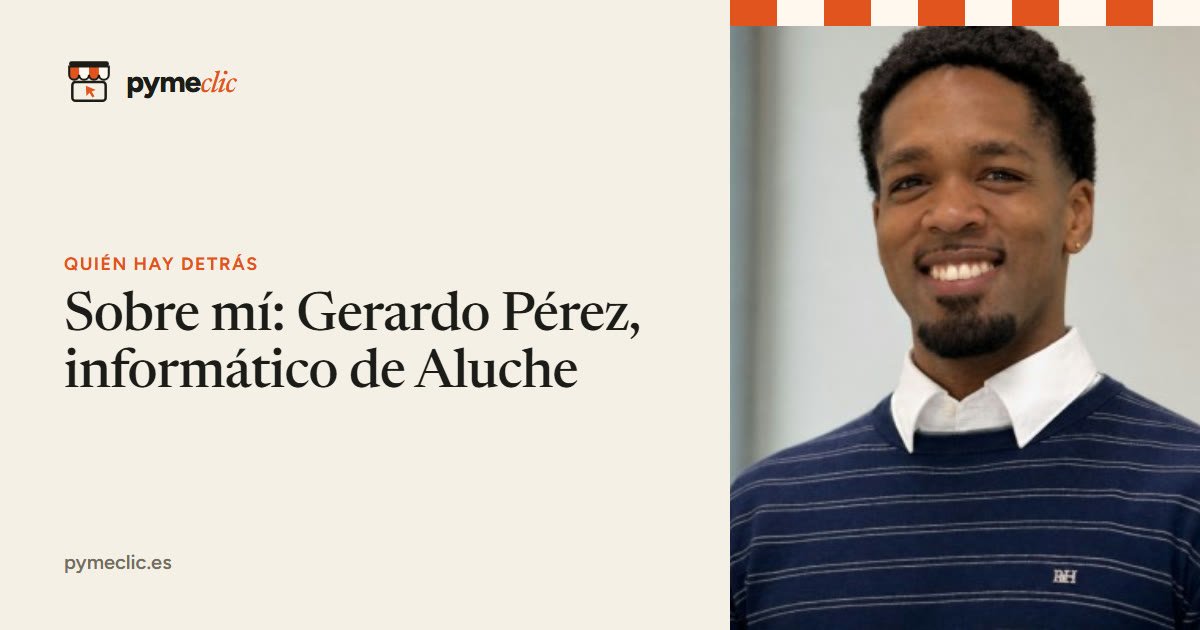 Sobre mí: Gerardo Pérez, informático de Aluche