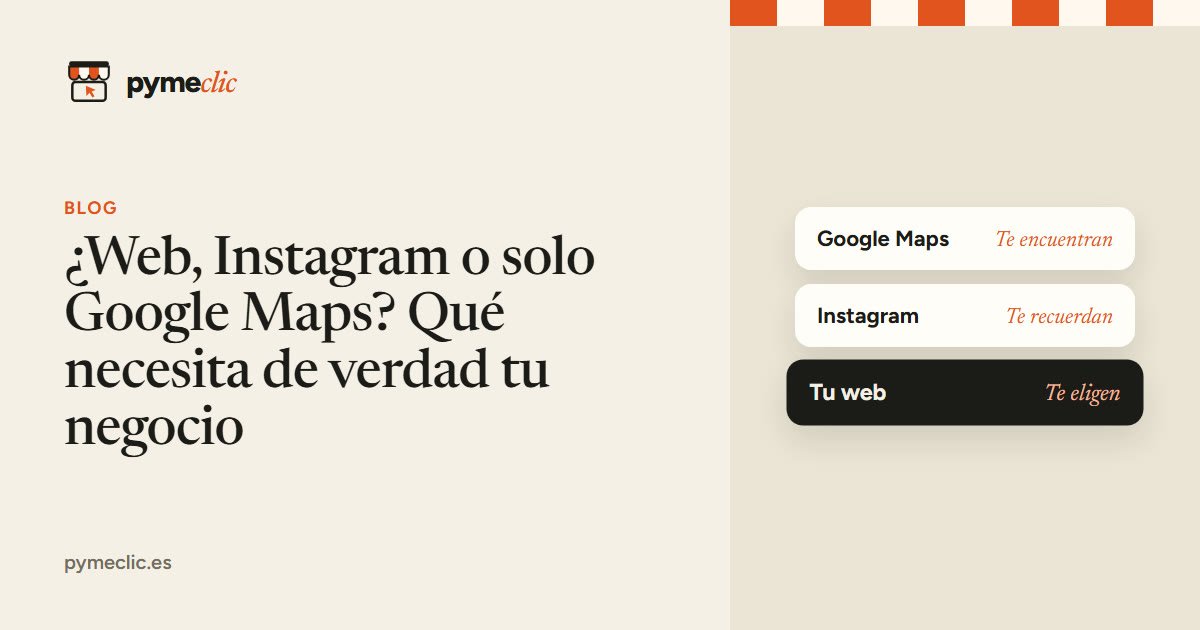 ¿Web, Instagram o solo Google Maps? Qué necesita de verdad tu negocio